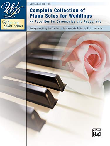 Wedding Performer -- Complete Piano Collection: 44 Solos for Ceremonies and Receptions (Wedding Performer Series)
