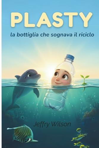  PLASTY: la bottiglia che sognava il riciclo