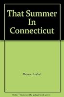 That Summer In Connecticut B000K0AKHS Book Cover
