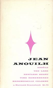 Paperback Jean Anouilh: Five Plays (Volume Two) (Ardele, The Lark, Restless Heart, Time Remembered, Mademoiselle Colombe) Book