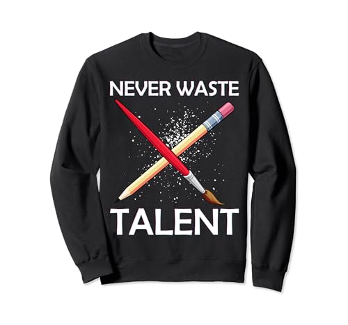 Photo de Never Waste Talent Creative Artistic Painter Art Designer Sweatshirt