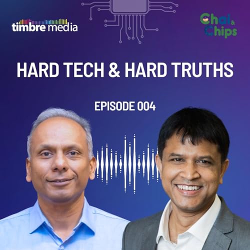 Ep 004 - Hard Tech & Hard Truths - Manish Singhal