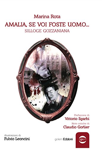 Amalia, se voi foste uomo... Silloge gozzaniana Amalia, se voi foste uomo... Silloge gozzaniana