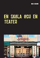 En skola och en teater: En fotobok av Max Erixon 9176992721 Book Cover