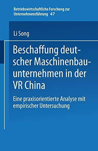 Beschaffung Deutscher Maschinenbauunternehmen in Der VR China: Eine Praxisorientierte Analyse Mit Empirischer Untersuchung: 47