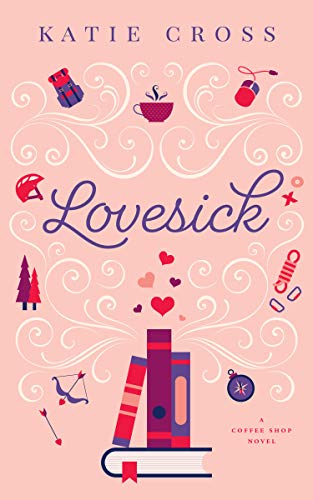 Lovesick (Coffee Shop Series Book 2) by [Katie Cross]
