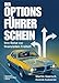 Der Optionsführerschein: Ihre Reise zur finanziellen Freiheit - Mit klarem Trading-Plan Aktienoptionen nutzen, Optionshandel beherrschen und als Stillhalter von Optionen profitieren