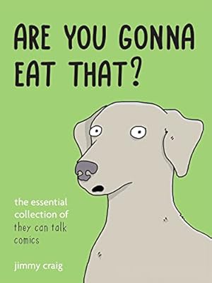 Are You Gonna Eat That?: The Essential Collection of They Can Talk Comics