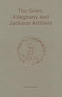 Giles Allegheny and Jackson Artillery (The Virginia regimental histories series) 0930919947 Book Cover