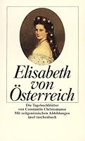 Elisabeth von Österreich. Tagebuchblätter von Constantin Christomanos 3458332367 Book Cover