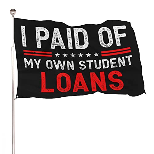 Garten Flaggen Ich Habe Meine Studienkredite Selbst Zurückgezahlt Balkonflagge Weatherproof Personalisierte Gartenflagge Dekoration Feiertage Flags Für Parade Party Extérieur 90X152CM