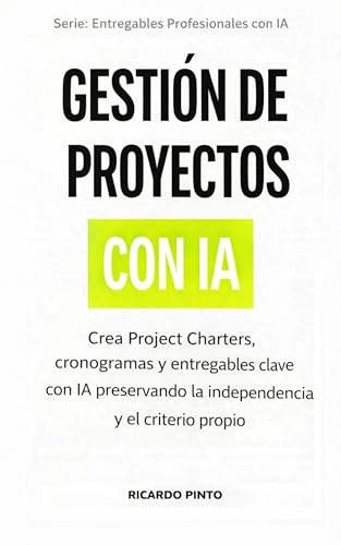 GESTIÓN DE PROYECTOS CON IA : Crea Project Charters, cronogramas ...