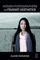 Women Photographers and Feminist Aesthetics 1138644285 Book Cover