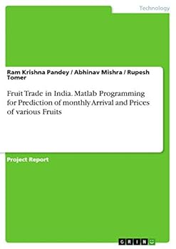 Paperback Fruit Trade in India. Matlab Programming for Prediction of monthly Arrival and Prices of various Fruits Book