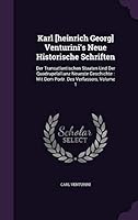 Karl [Heinrich Georg] Venturini's Neue Historische Schriften: Der Transatlantischen Staaten Und Der Quadrupelallianz Neueste Geschichte: Mit Dem Portr. Des Verfassers, Volume 1 1343141656 Book Cover