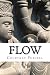 Flow: Find Peace and Save the World (In About 100 Easy Steps)