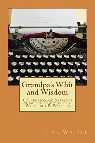 Grandpa's Whit and Wisdom: Collection of Messages by Rev. Whitford F. Walters
