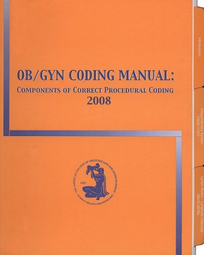 OB/GYN Coding Manual: Components of Correct Procedural Coding 2008: ...