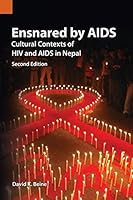 Ensnared by AIDS: Cultural Contexts of HIV and AIDS in Nepal 1556713509 Book Cover