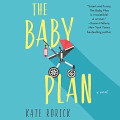 The Baby Plan Audiobook By Kate Rorick cover art