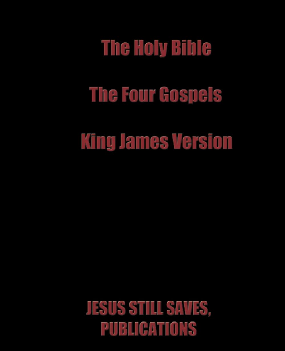 THE HOLY BIBLE, THE FOUR GOSPELS, KING JAMES VERSION