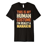 This Is My Human Costume I'm Really A Manakin Halloween Premium T-Shirt