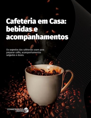 Cafeteria Em Casa - Como fazer cafés perfeitos para iniciantes: F...
