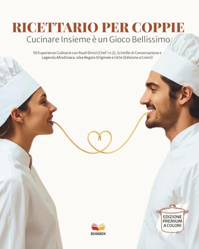 RICETTARIO PER COPPIE: Cucinare Insieme è un gioco bellissimo: 50 Esperienze Culinarie con Ruoli Divisi (Chef 1 e 2), Scintille di Conversazione e ... Regalo Originale e Utile (Edizione a Colori)