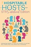 Hospitable Hosts: STR Sisterhood Edition: Empowering women to thrive in the world of hosting: real stories, real challenges, real sisterhood