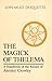 The Magick of Thelema : A Handbook of the Rituals of Aleister Crowley