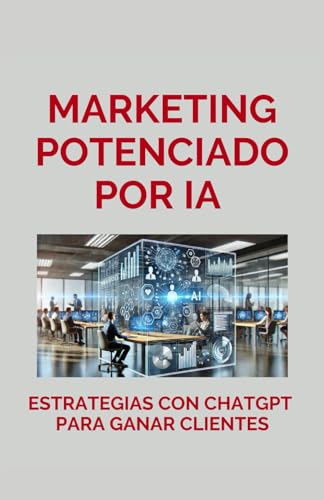 Marketing Potenciado por IA: Estrategias con ChatGPT para Ganar C...