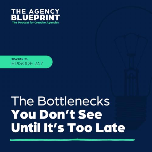 Season 21 | Ep 247 | The Bottlenecks You Don&rsquo;t See Until It&rsquo;s Too Late