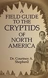 A Field Guide to the Cryptids of North America