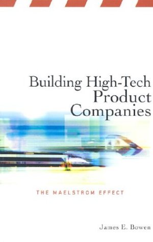 Building High-Tech Product Companies: The Maelstrom Effect