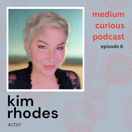 Kim Rhodes on Mediumship, Intuition & Why Nothing About It Is Supernatural