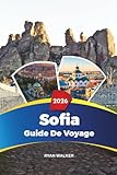 GUIDE DE VOYAGE SOFIA 2026: Monuments anciens, cuisine des Balkans et joyaux cachés dans la capitale bulgare