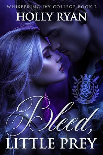 Bleed, Little Prey: A Dark Paranormal College Bully Reverse Harem Romance (Whispering Ivy Book 2)