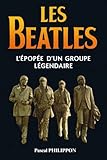  Les Beatles: L\'épopée d\'un groupe légendaire. Histoire complète du groupe mythique qui a révolutionné la musique. Livre sur les Beatles