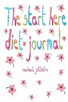 The Start Here Diet Journal: 90 quotes, 90 notes + 6 colouring pages (Journals) (Volume 1) 1535068280 Book Cover