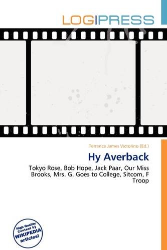 Hy Averback: Tokyo Rose, Bob Hope, Jack Paar, Our Miss Brooks, Mrs. G. Goes to College, Sitcom, F Troop