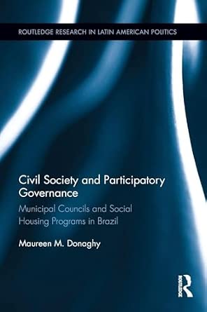 Civil Society and Participatory Governance: Municipal Councils and Social Housing Programs in Brazil-Wow! eBook