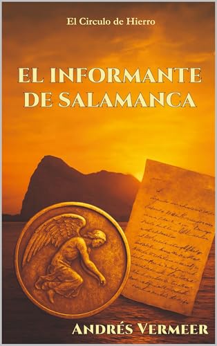 El informante de Salamanca: Cuando las sombras de la guerra llegaron a Salamanca, la verdad era más peligrosa que las balas (El circulo de hierro nº 1)