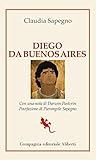 Diego da Buenos Aires (Italian Edition)