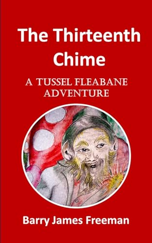 The Thirteenth Chime: A Tussel Fleabane Adventure (Adventures of Tussel Fleabane) (English Edition)