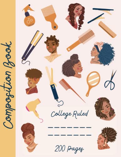 Composition Book/College Ruled/200 Pages: Women Of Color/Natural Hair Styles/Hair Salon/Cosmetology Students/Notebook For African-American Girls