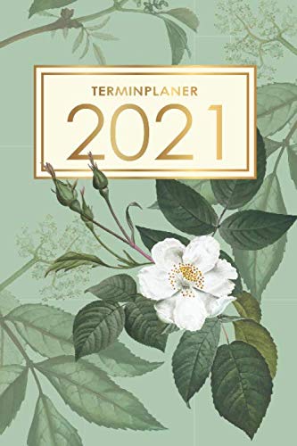 Terminplaner 2021 Day by Day - ein Kalender zum planen, organisieren und notieren - Lebensfreude-Kalender 2021 - Wildrose (German Edition)