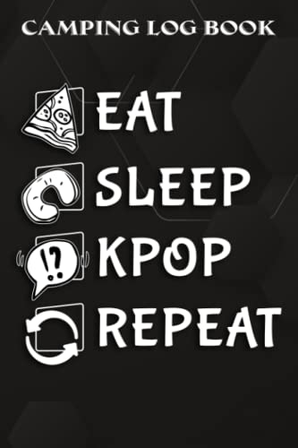 Camping Log Book Eat Sleep K-Pop Repeat Kawaii Cat Listening Music Kpop Gifts Meme: KPop Gifts for...