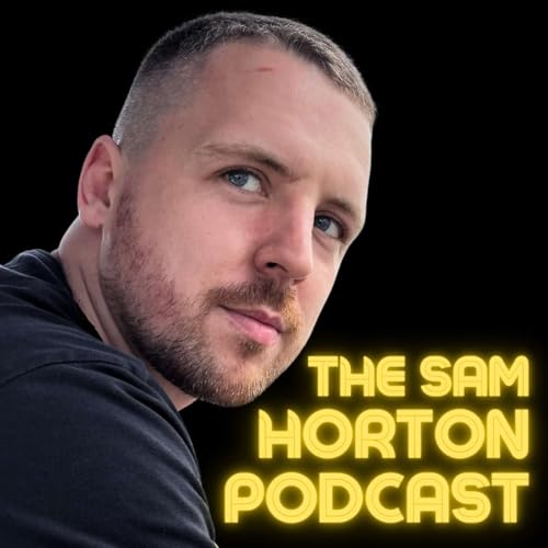 The Sam Horton Podcast Podcast Por Sam Horton arte de portada