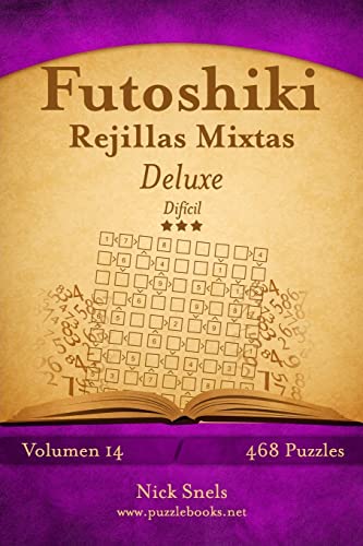 Futoshiki Rejillas Mixtas Deluxe - Difícil - Volumen 14 - 468 Puzzles (Spanish Edition)