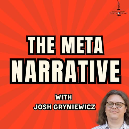 The Meta Narrative w Josh Gryniewicz